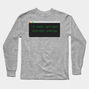 sudo apt get install energy Long Sleeve T-Shirt